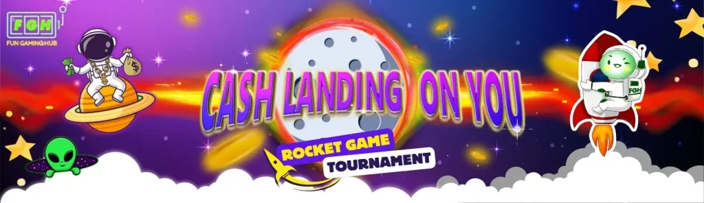 Cash Landing on You Rocket Game Tournament